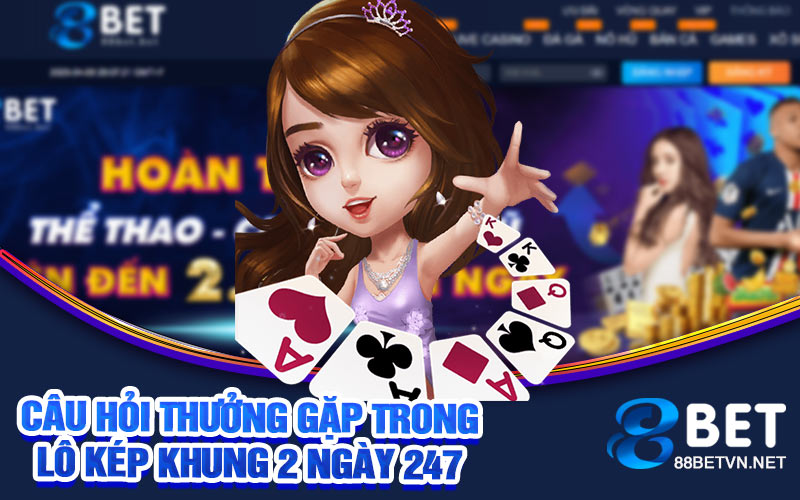 Câu hỏi thường gặp trong lô kép khung 2 ngày