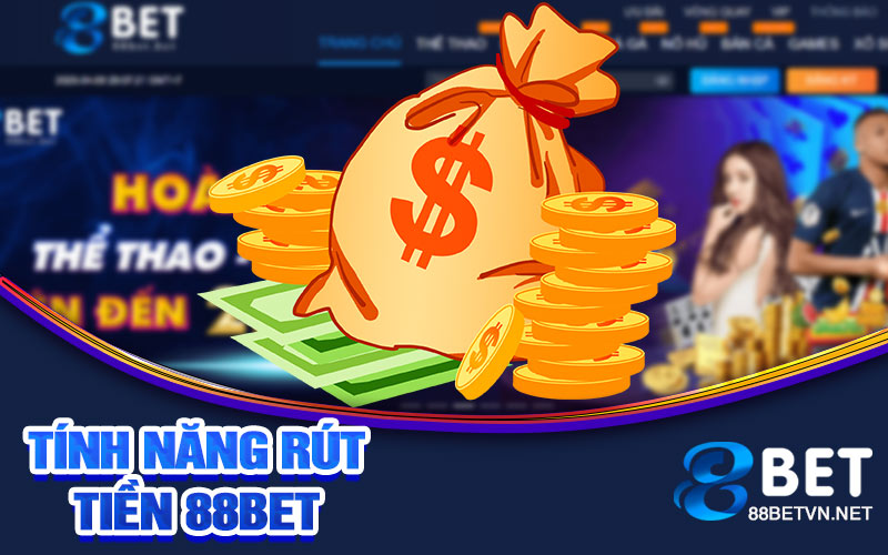 tính năng rút tiền 88bet