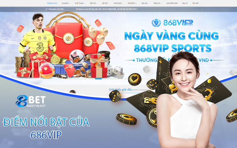 Điểm Nổi Bật Của 686VIP