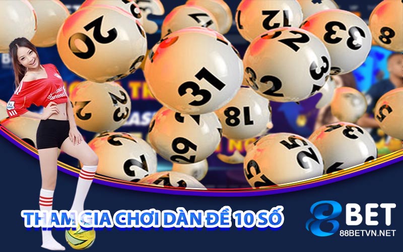 Tham Gia Chơi Dàn Đề 10 Số
